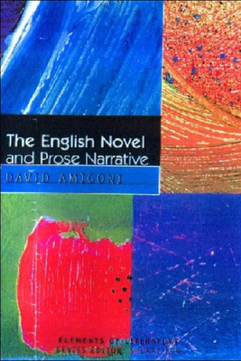 The English Novel and Prose Narrative by David Amigoni