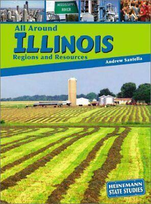 All Around Illinois: Regions and Resources by Andrew Santella