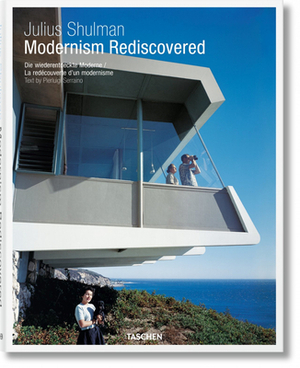 Julius Shulman: Modernism Rediscovered by Pierluigi Serraino