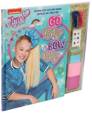 Nickelodeon Jojo Siwa: Go Big & Bow Big by Devra Newberger Speregen