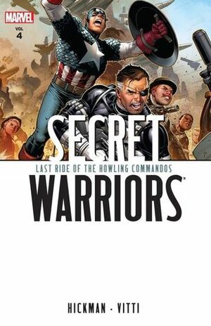 Secret Warriors, Volume 4: Last Ride of the Howling Commandos by Jonathan Hickman, Alessandro Vitti