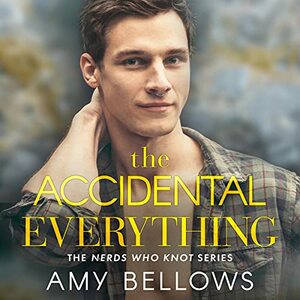 The Accidental Everything by Amy Bellows