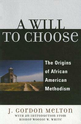 Will to Choose: Origins of Afr PB by Gordon J. Melton