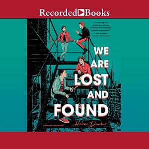 We Are Lost and Found by Helene Dunbar