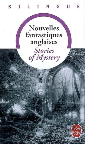 Stories of Mystery/Nouvelles fantastiques anglaises by Various, Jean-Pierre Naugrette