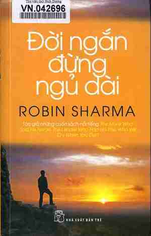 Đời Ngắn Đừng Ngủ Dài by Robin S. Sharma