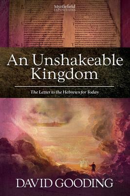 An Unshakeable Kingdom by David Gooding