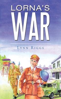 Lorna's War by Lynn Riggs