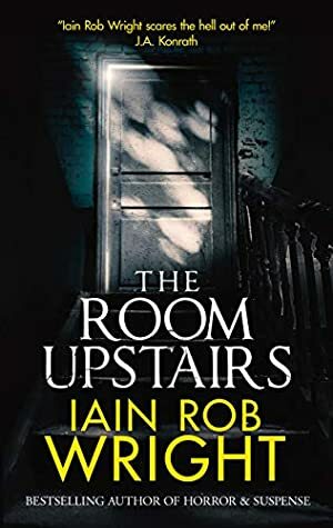 The Room Upstairs by Iain Rob Wright