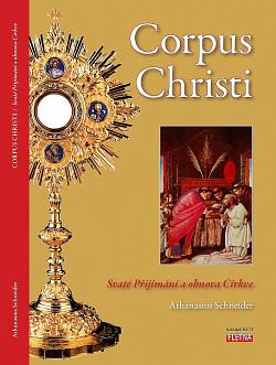 Corpus Christi: Svaté Přijímání a obnova Církve by Athanasius Schneider