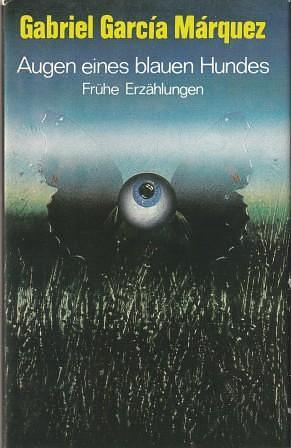 Augen eines Blauen Hundes: Frühe Erzählungen by Gabriel García Márquez