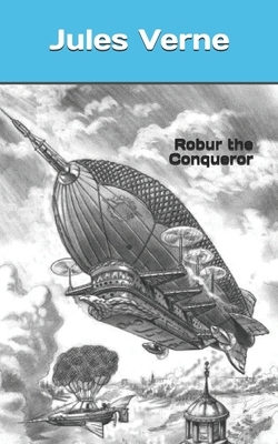 Robur the Conqueror by Jules Verne