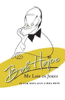 Bob Hope: My Life In Jokes by Bob Hope, Linda Hope