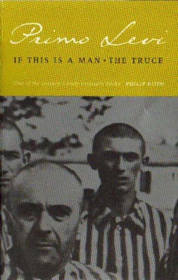 If This Is a Man • The Truce by Stuart J. Woolf, Paul Bailey, Primo Levi