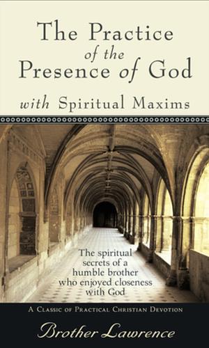 The Practice of the Presence of God by Brother Lawrence