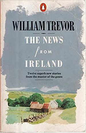 The News from Ireland and Other Stories by William Trevor