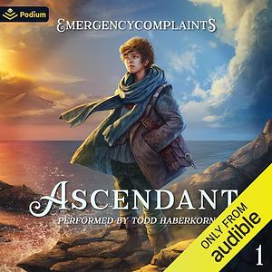 Ascendant: A Progression Fantasy by EmergencyComplaints, EmergencyComplaints