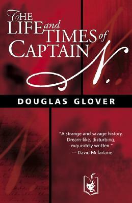 The Life and Times of Captain N. by Douglas Glover