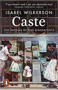 Caste: The Origins of Our Discontents by Isabel Wilkerson