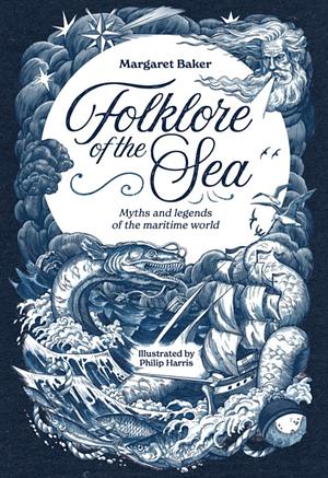 Folklore of the Sea: Myths and Legends of the Maritime World by Margaret Baker