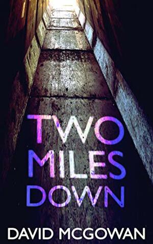 Two Miles Down by David McGowan