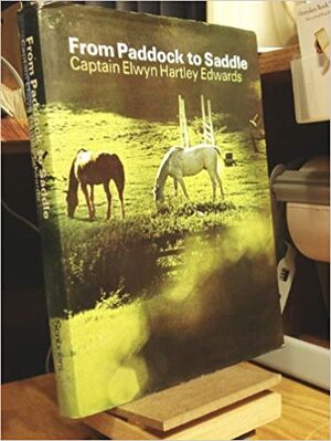 From Paddock to Saddle by Elwyn Hartley Edwards