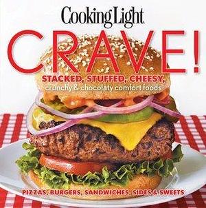 Cooking Light Crave!: Stacked, stuffed, cheesy, crunchy & chocolaty comfort foods by Cooking Light, Cooking Light