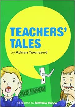 Teachers' Tales by Adrian Townsend