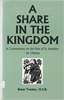 Share in the Kingdom: A Commentary on the Rule of St. Benedict for Oblates by Benet Tvedten