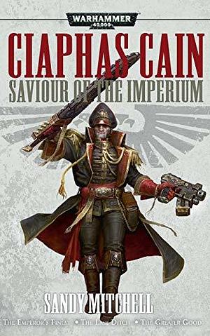 Ciaphas Cain: Saviour of the Imperium by Sandy Mitchell