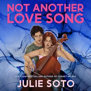 Not Another Love Song by Julie Soto