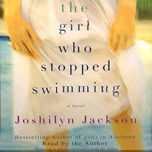 The Girl Who Stopped Swimming by Joshilyn Jackson