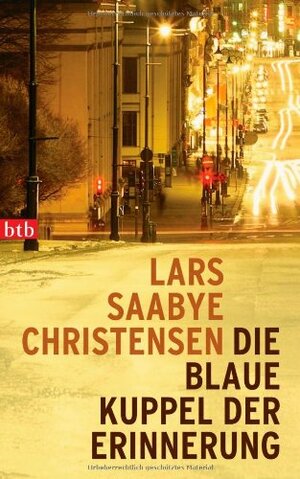 Die blaue Kuppel der Erinnerung by Lars Saabye Christensen