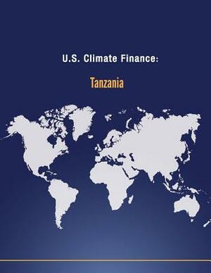 U.S. Climate Finance: Tanzania by U. S. Department of State