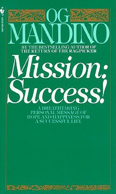 Mission: Success: A Breathtaking Personal Message of Hope and Happiness for a Successful Life by Og Mandino