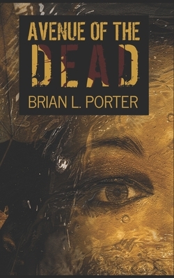 Avenue Of The Dead: Trade Edition by Brian L. Porter