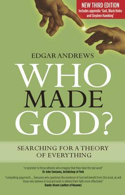 Who Made God: Searching for a Theory of Everything by Edgar Andrews