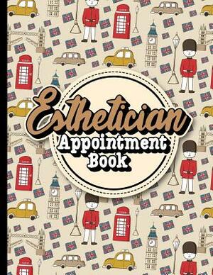 Esthetician Appointment Book: 6 Columns Appointment Calendar, Appointment Schedule Book, Daily Appointment Schedule, Cute London Cover by Moito Publishing