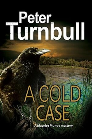 Cold Case (A Maurice Mundy Mystery Book 1) by Peter Turnbull