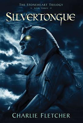 The Stoneheart Trilogy, Book Three: Silvertongue by Tk, Charlie Fletcher