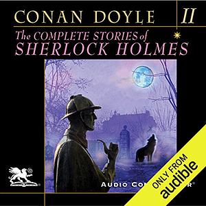The Complete Stories of Sherlock Holmes, Volume 2 by Charlton Griffin, Arthur Conan Doyle