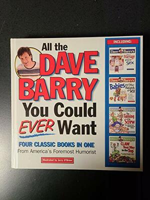 All the Dave Barry You Could Ever Want by Dave Barry