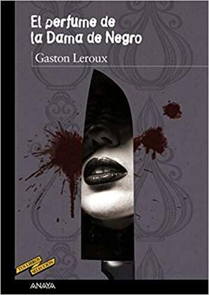 El perfume de la dama de negro by Gaston Leroux