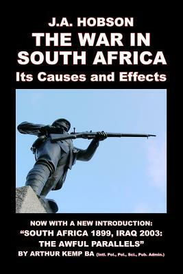 The War in South Africa: Its Causes and Effects by J. A. Hobson