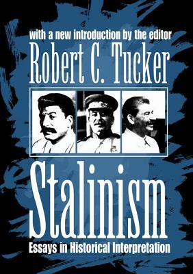Stalinism: Essays in Historical Interpretation by Robert C. Tucker