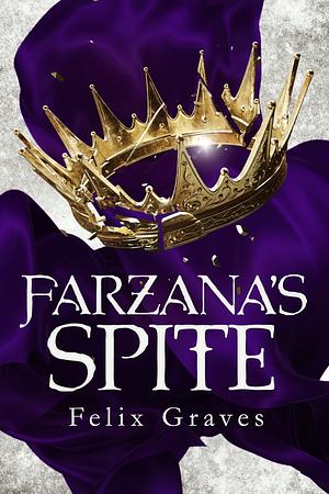 Farzana's Spite by Felix Graves