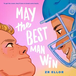May the Best Man Win by Z.R. Ellor