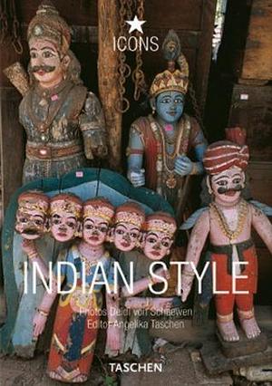 Indian Style: Landscapes Houses, Interiors Details by Angelika Taschen, Angelika Taschen, Deidi von Schaewen