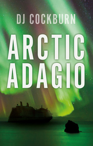 Arctic Adagio by D.J. Cockburn