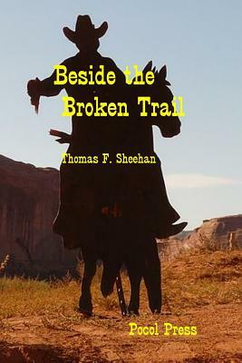Beside the Broken Trail by Thomas F. Sheehan